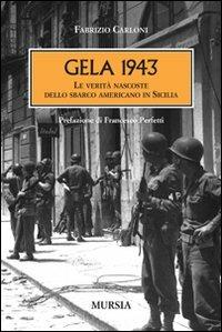 Gela 1943. Le verità nascoste dello sbarco americano in Sicilia - Fabrizio Carloni - copertina