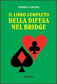 Il libro completo della difesa nel bridge - Edwin B. Kantar - copertina