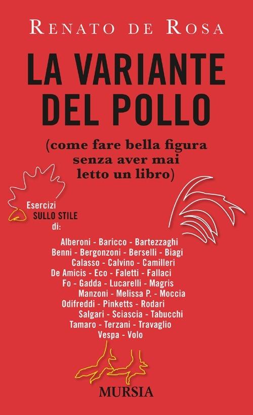 La variante del pollo (come fare bella figura senza aver mai letto un libro). Esercizi sullo stile di: Alberoni, Baricco, Bartezzaghi, Benni, Bergonzoni, Berselli - Renato De Rosa - copertina