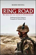 Ring road. Sei mesi con gli alpini in Afghanistan