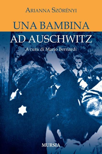 Una bambina ad Auschwitz - Arianna Szörényi - copertina