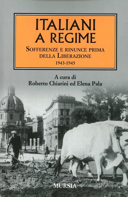 Italiani a regime. Sofferenze e rinunce prima della Liberazione. 1943-1945 - copertina