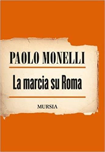 La marcia su Roma - Paolo Monelli - copertina