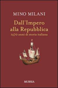 Dall'impero alla Repubblica. 1470 anni di storia italiana - Mino Milani - copertina