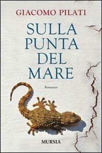 Sulla punta del mare - Giacomo Pilati - copertina