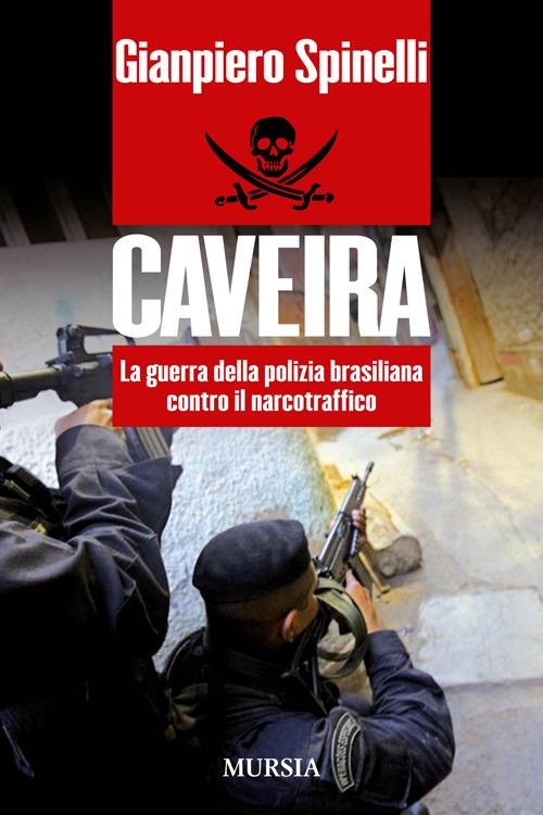 Caveira. La guerra della polizia brasiliana contro il narcotraffico - Gianpiero Spinelli - copertina