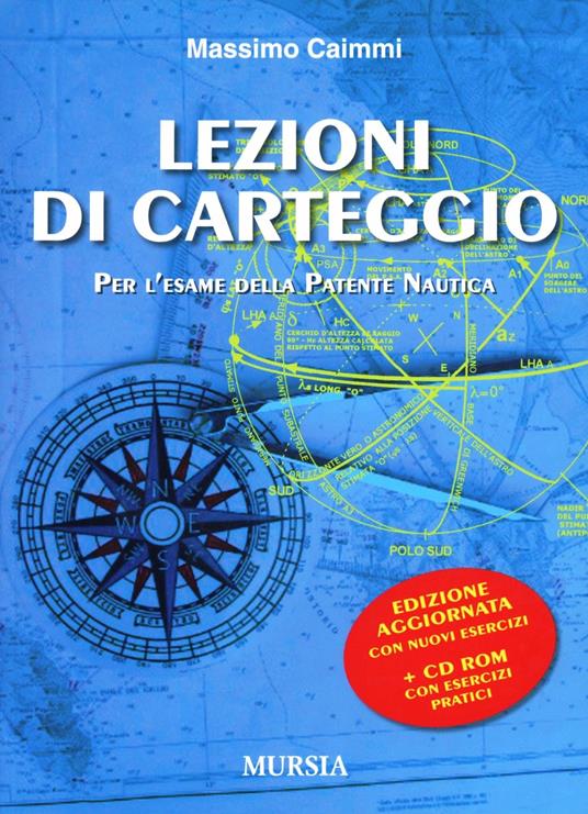 Lezioni di carteggio per l'esame della patente nautica. Con CD-ROM - Massimo Caimmi - copertina