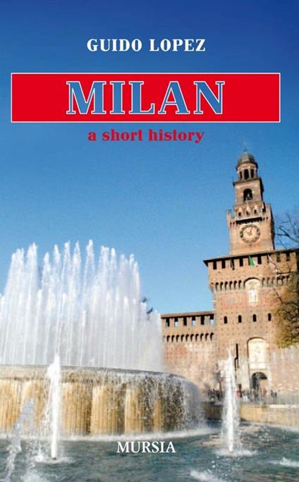 Milan. A short history - Guido Lopez - copertina