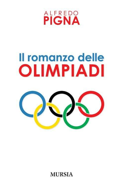 Il romanzo delle olimpiadi - Alfredo Pigna - copertina