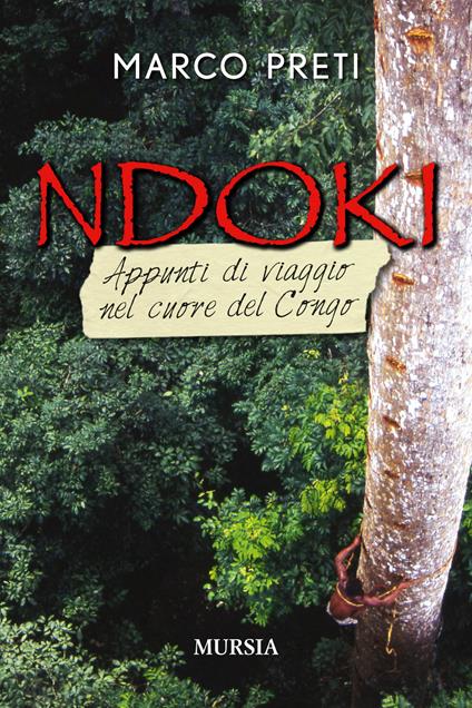 Ndoki. Appunti di viaggio nel cuore del Congo - Marco Preti - copertina