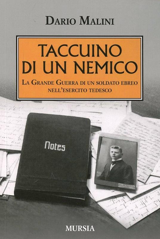 Taccuino di un nemico. La grande guerra di un soldato ebreo nell'esercito tedesco - Dario Malini - copertina