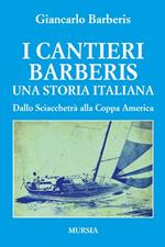 I cantieri Barberis. Una storia italiana. Dallo Sciacchetrà alla Coppa America