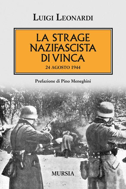 La strage nazifascista di Vinca. 24 agosto 1944 - Luigi Leonardi - copertina