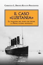 Il caso «Lusitania». La tragedia del mare che decise la Prima guerra mondiale