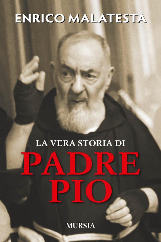 La vera storia di padre Pio - Enrico Malatesta - copertina