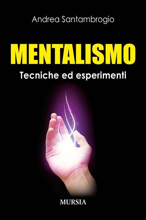Mentalismo. Tecniche ed esperimenti - Andrea Santambrogio - copertina