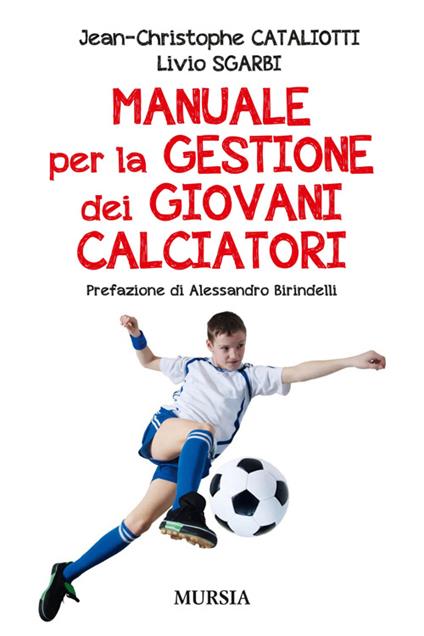 Manuale per la gestione dei giovani calciatori - Jean-Christophe Cataliotti,Livio Sgarbi - copertina