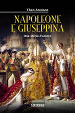 Napoleone e Giuseppina. Una storia d'amore