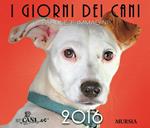 I giorni dei cani 2016. Calendario da tavolo