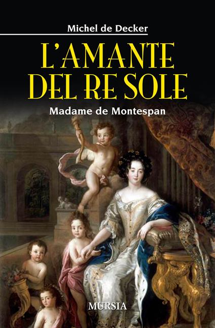 L' amante del re sole. Madame de Montespan - Michel de Decker - copertina