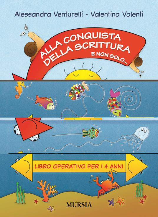 Alla conquista della scrittura e non solo... Libro operativo per i 4 anni - Alessandra Venturelli,Valentina Valenti - copertina