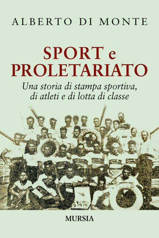 Sport e proletariato. Una storia di stampa sportiva, di atleti e di lotta di classe - Alberto Abo Di Monte - copertina
