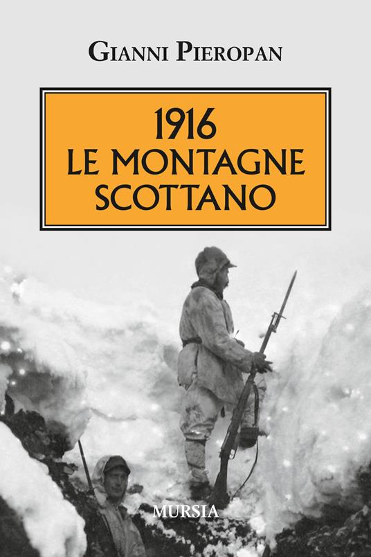 1916. Le montagne scottano - Gianni Pieropan - copertina