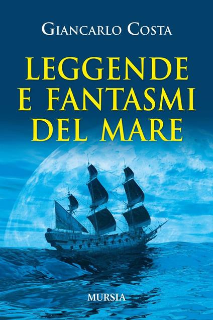 Leggende e fantasmi del mare - Giancarlo Costa - copertina