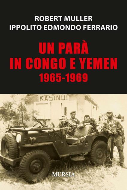 Un parà in Congo e Yemen 1965-1969 - Robert Muller,Ippolito Edmondo Ferrario - copertina