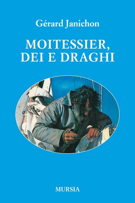 Moitessier, Dei e draghi - Gérard Janichon - copertina