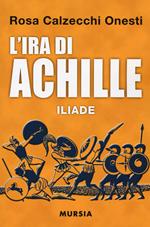 L' ira di Achille. Iliade
