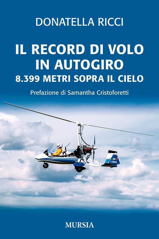 Il record di volo in autogiro. 8.399 metri sopra il cielo - Donatella Ricci - copertina