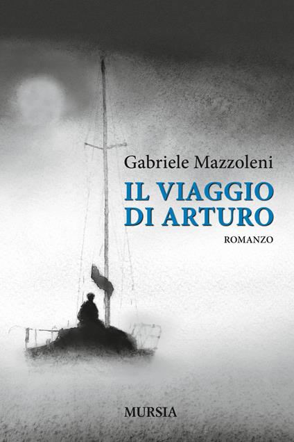 Il viaggio di Arturo - Gabriele Mazzoleni - copertina