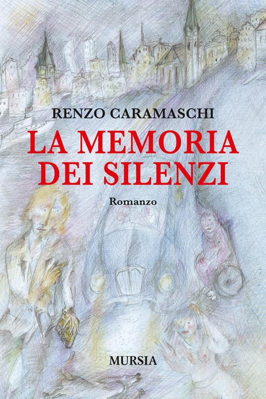La memoria dei silenzi - Renzo Caramaschi - copertina