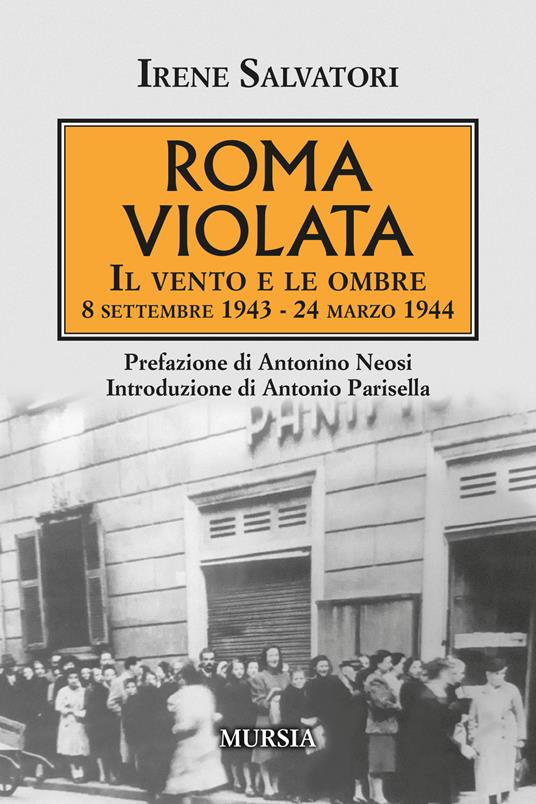 Roma violata. Il vento e le ombre 8 settembre 1943 - 24 marzo 1944 - Irene Salvatori - copertina