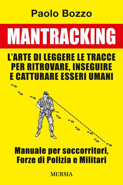 Mantracking. L'arte di leggere le tracce per ritrovare, inseguire e catturare esseri umani - Paolo Bozzo - copertina