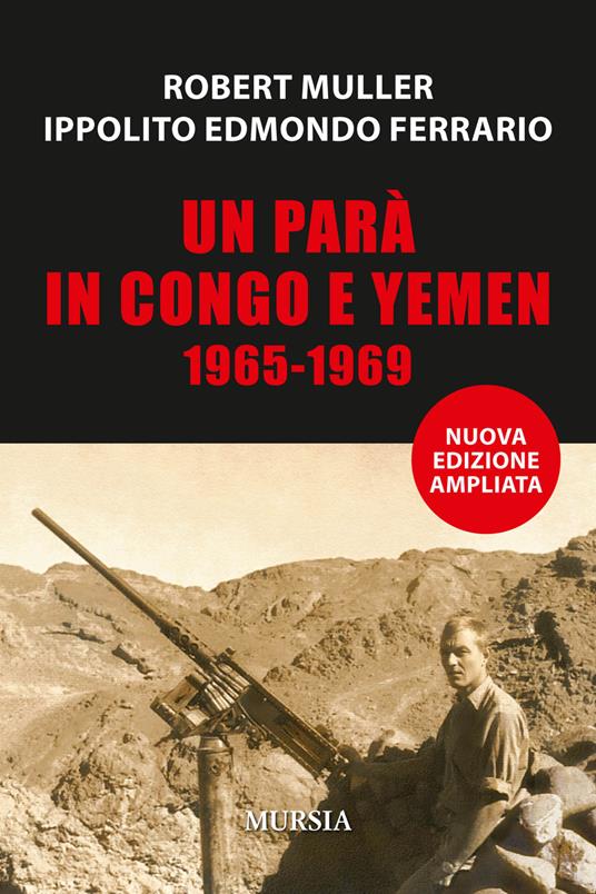 Un parà in Congo e Yemen 1965-1969 - Robert Muller,Ippolito Edmondo Ferrario - copertina