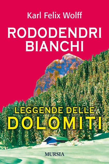 Rododendri bianchi delle Dolomiti - Karl Felix Wolff - copertina