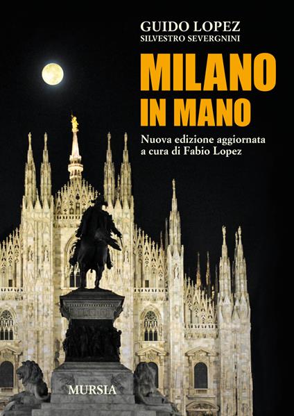 Milano in mano - Guido Lopez,Silvestro Severgnini - copertina
