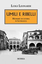 Umili e ribelli. Memorie di guerra in Lunigiana