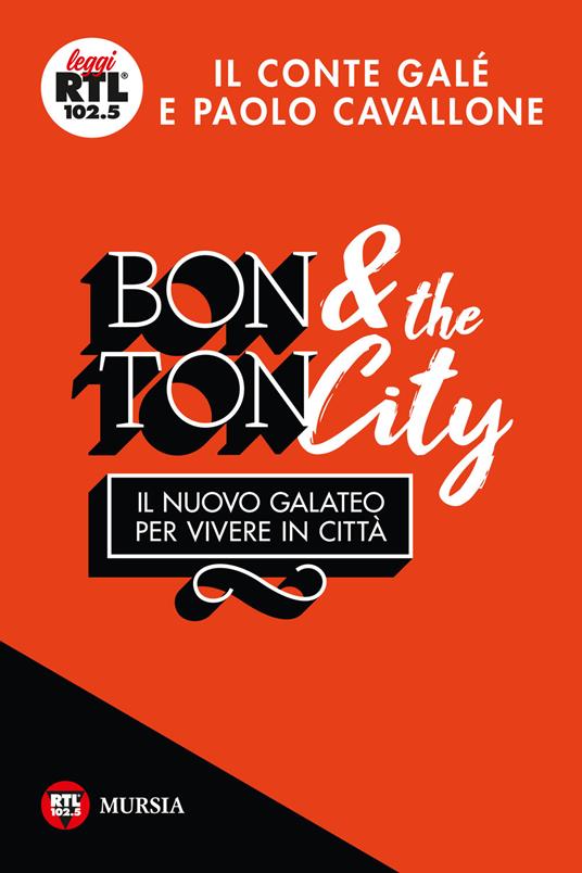 Bon ton & the city. Il nuovo galateo per vivere in città - Il Conté Galé,Paolo Cavallone - copertina