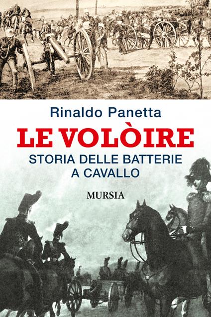 Le Volòire. Storia delle batterie a cavallo - Rinaldo Panetta - copertina