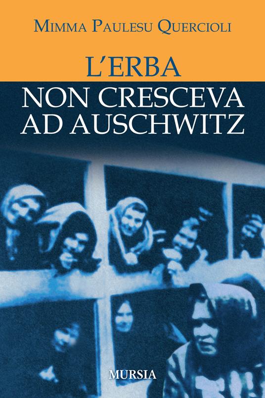 L' erba non cresceva ad Auschwitz - Mimma Paulesu Quercioli - copertina