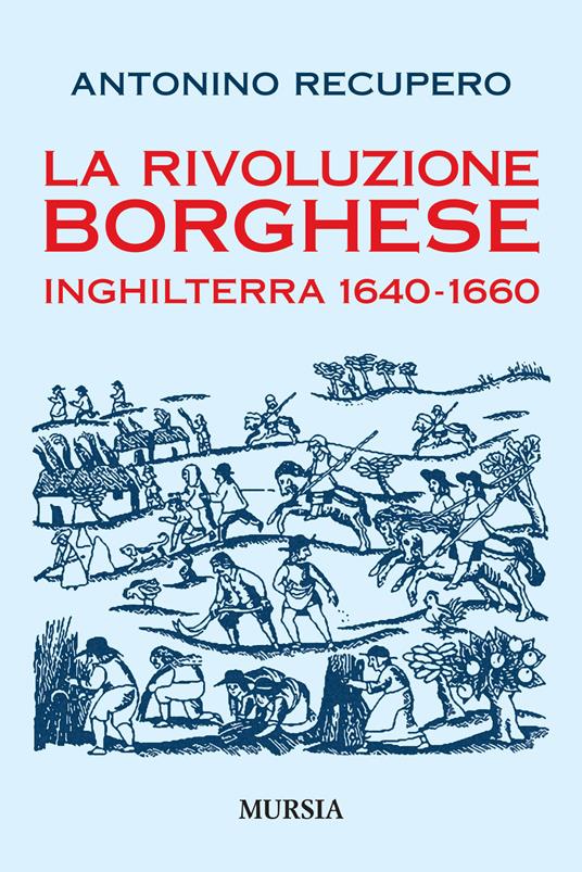 La rivoluzione borghese in Inghilterra (1640-1660) - Antonino Recupero - copertina