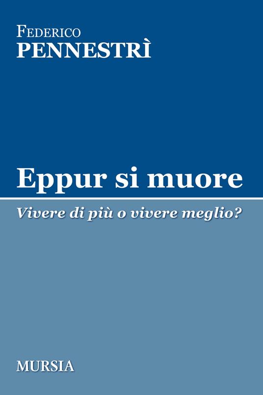 Eppur si muore. Vivere di più o vivere meglio? - Federico Pennestrì - copertina