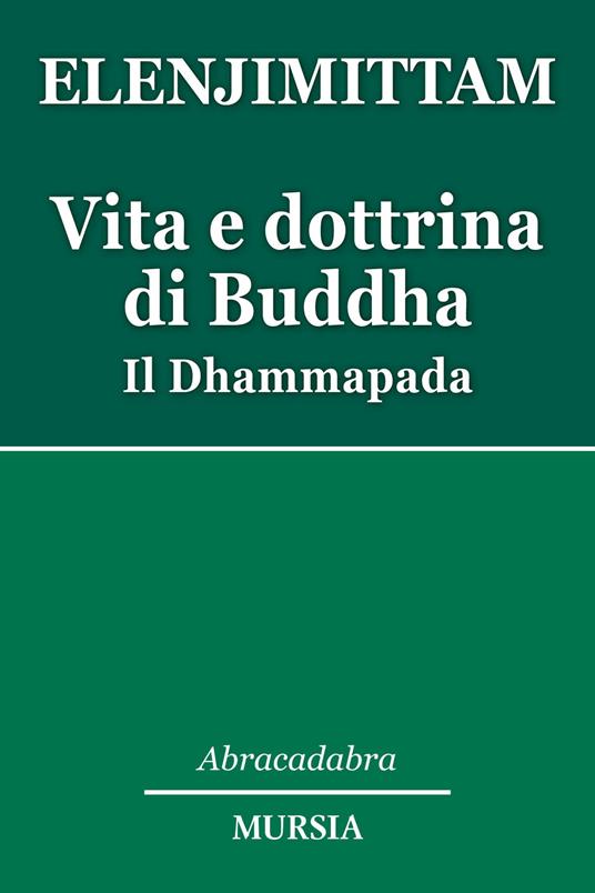 Vita e dottrina di Buddha. Il Dhammapada - Anthony Elenjimittam - copertina