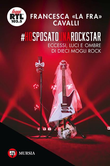 Ho sposato una rockstar. Eccessi, luci e ombre di dieci mogli rock - Francesca Cavalli - copertina