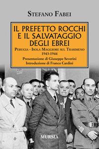 Libro Il prefetto Rocchi e il salvataggio degli ebrei. Perugia, Isola Maggiore sul Trasimeno 1943-1944 Stefano Fabei