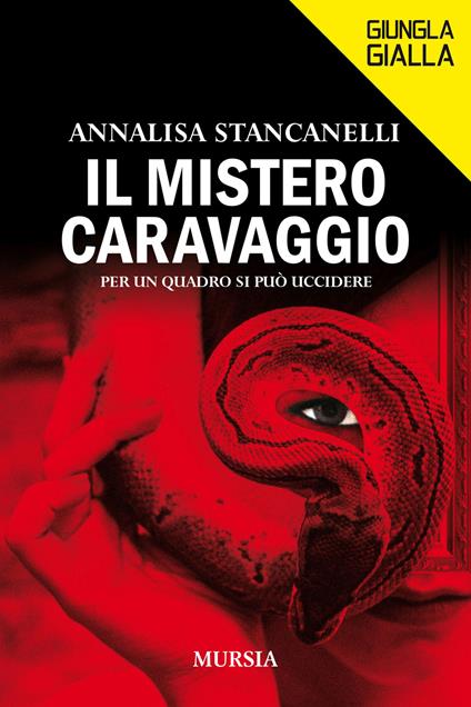 Il mistero Caravaggio. Per un quadro si può uccidere - Annalisa Stancanelli - copertina