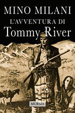 L'avventura di Tommy River. Nuova ediz.